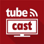 Tubecast