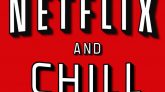 Netflix and Chill